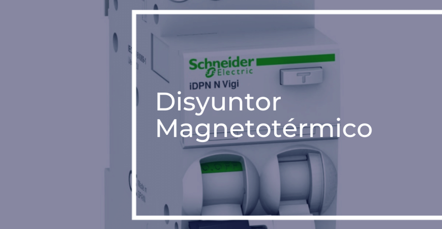 ¿Qué es un disyuntor magnetotérmico?