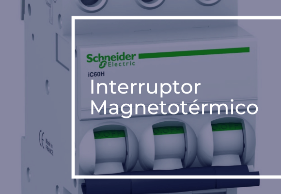 ¡Todo lo que necesitas saber sobre interruptores magnetotérmicos!