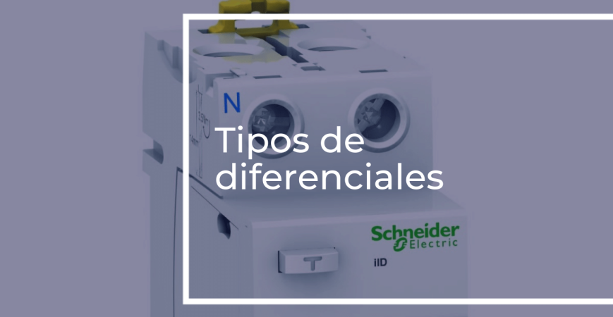 Tipos de diferenciales eléctricos Schneider